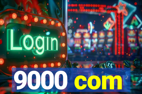 9000 com