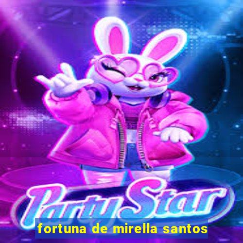 fortuna de mirella santos