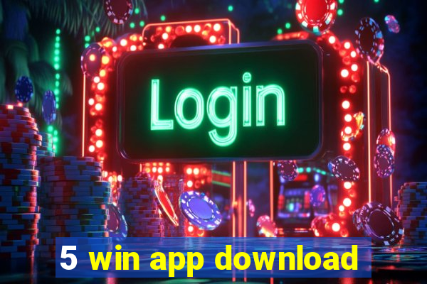 5 win app download