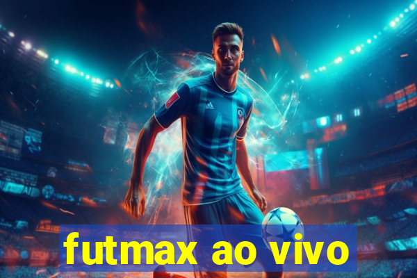 futmax ao vivo