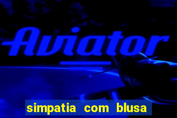 simpatia com blusa da pessoa amada
