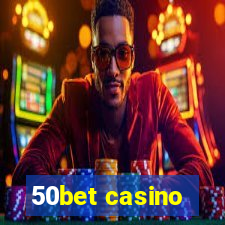 50bet casino