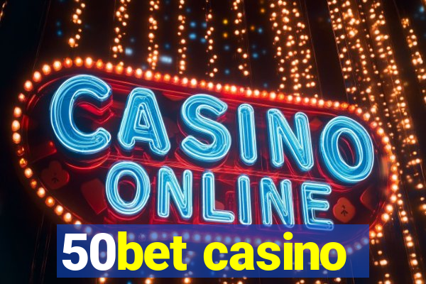 50bet casino