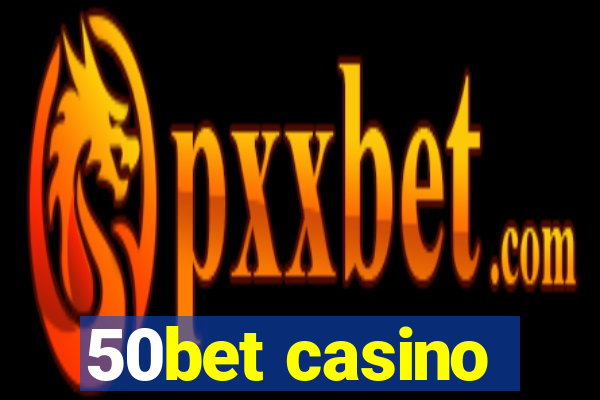 50bet casino