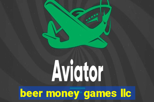 beer money games llc