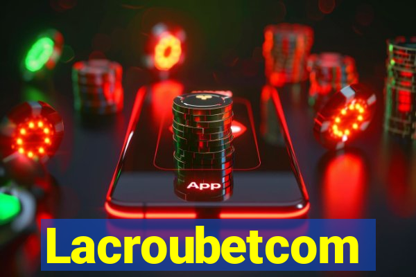 Lacroubetcom