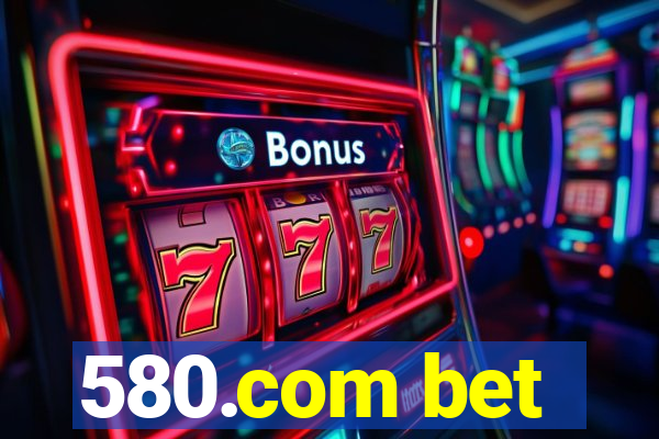580.com bet