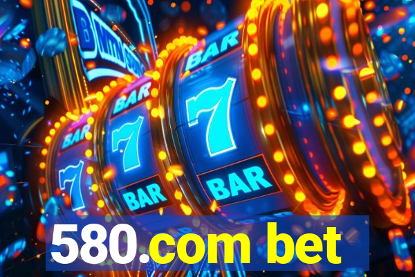 580.com bet