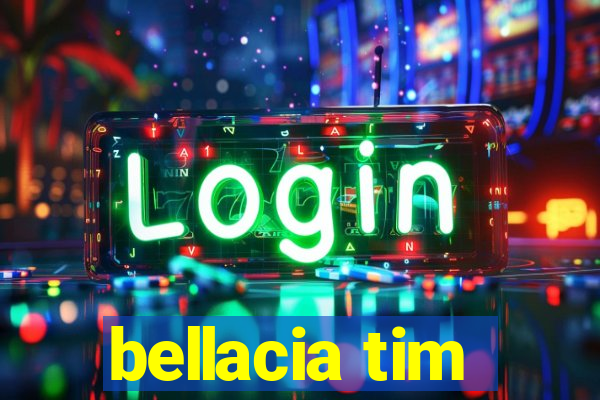 bellacia tim