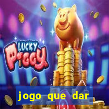 jogo que dar dinheiro no cadastro