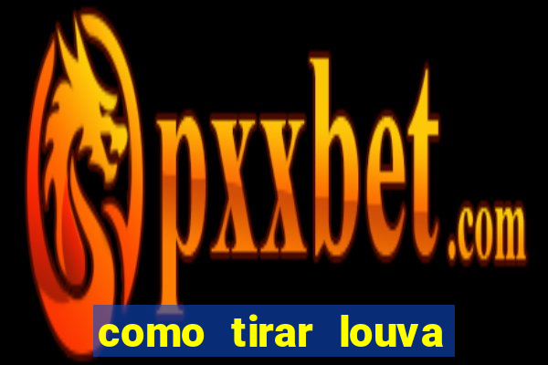 como tirar louva deus de casa