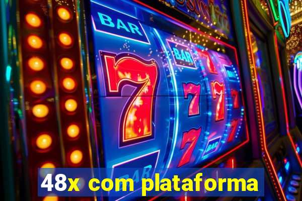 48x com plataforma