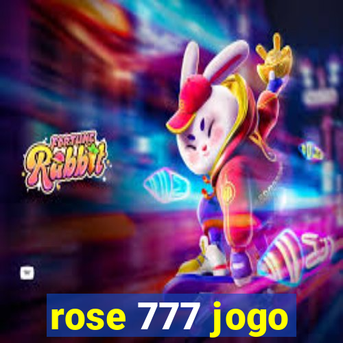 rose 777 jogo