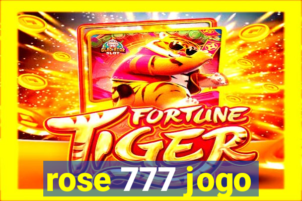 rose 777 jogo