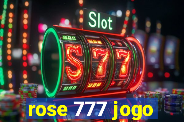 rose 777 jogo