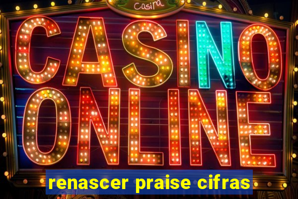 renascer praise cifras