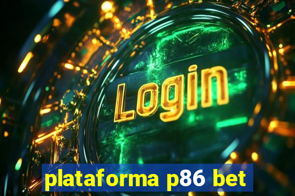 plataforma p86 bet