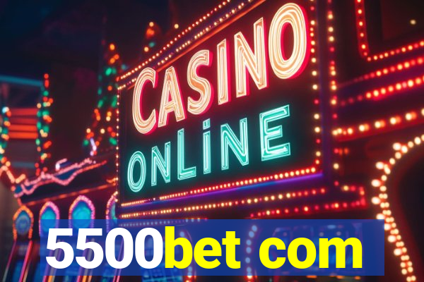 5500bet com