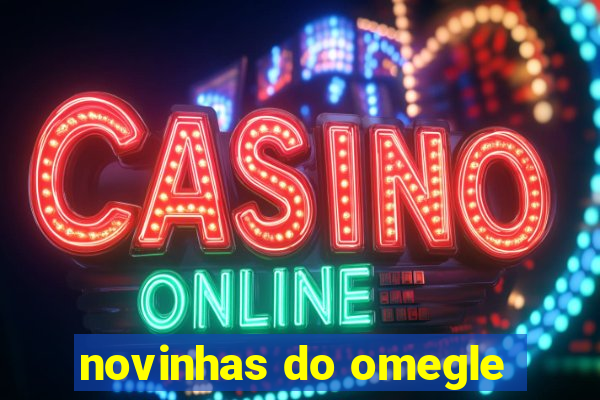 novinhas do omegle