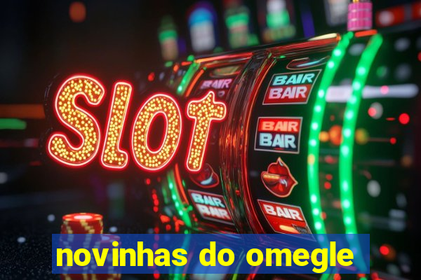 novinhas do omegle