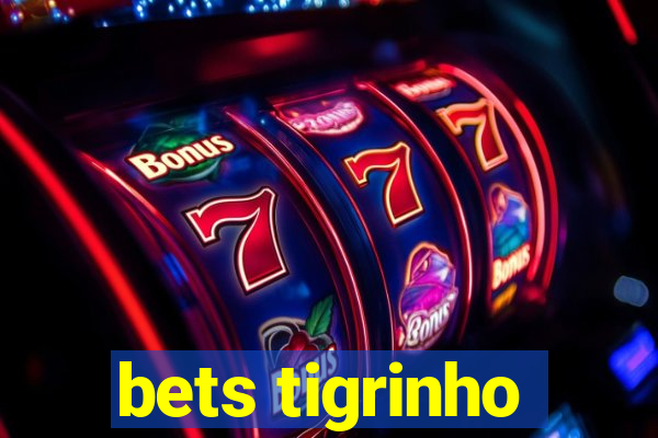 bets tigrinho