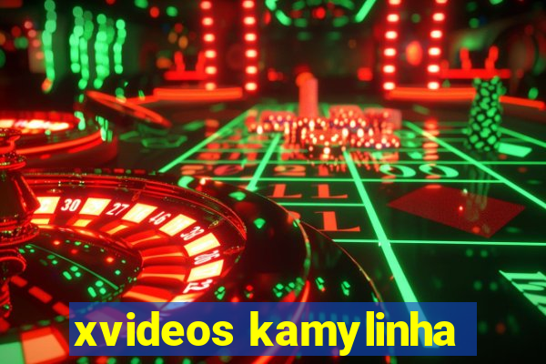 xvideos kamylinha