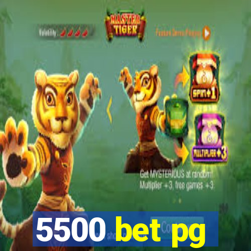 5500 bet pg