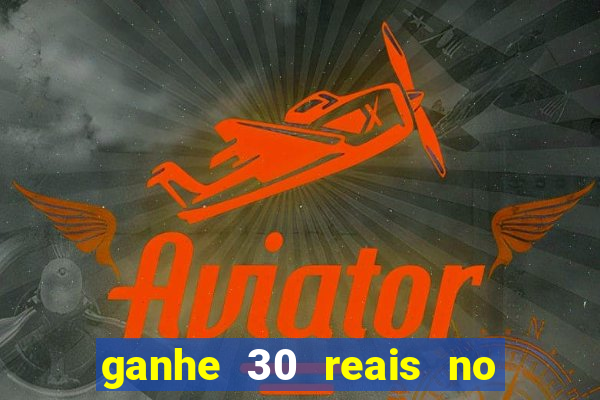 ganhe 30 reais no cadastro cassino