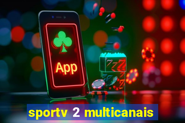 sportv 2 multicanais