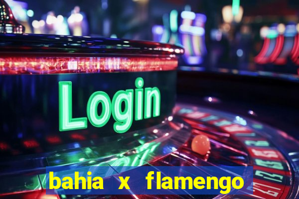 bahia x flamengo ao vivo hd