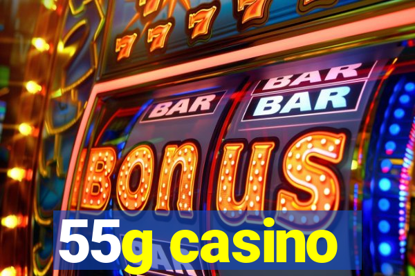 55g casino