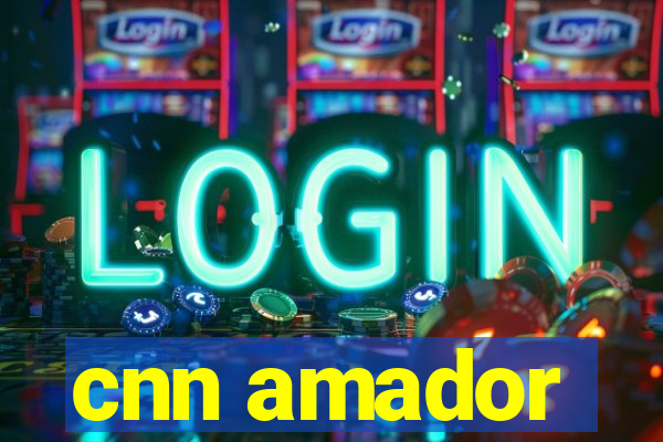 cnn amador