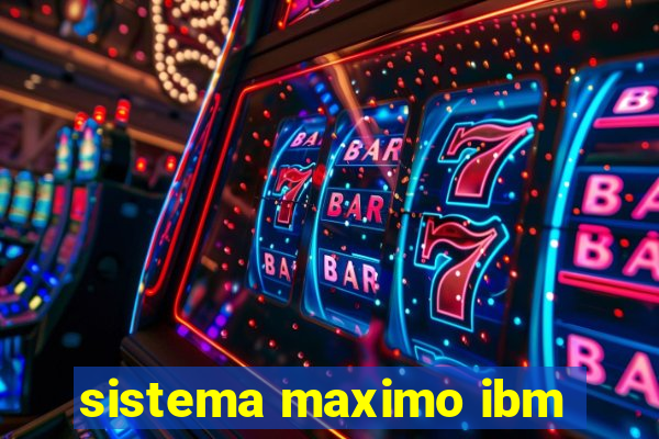 sistema maximo ibm