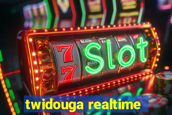 twidouga realtime