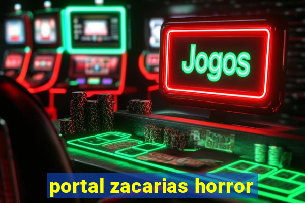 portal zacarias horror