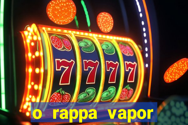 o rappa vapor barato letra