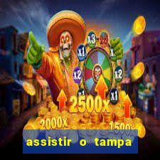assistir o tampa da bola