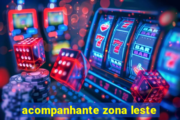 acompanhante zona leste