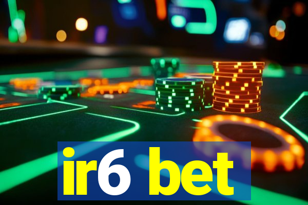 ir6 bet