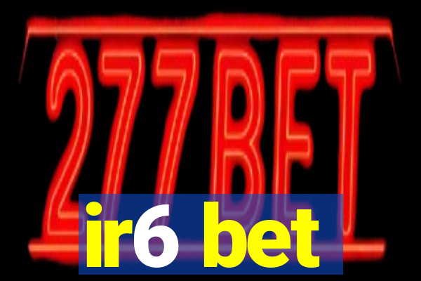 ir6 bet