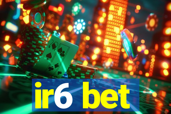 ir6 bet