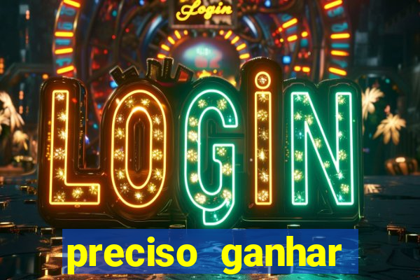 preciso ganhar dinheiro urgente