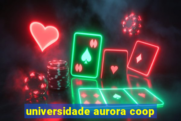 universidade aurora coop