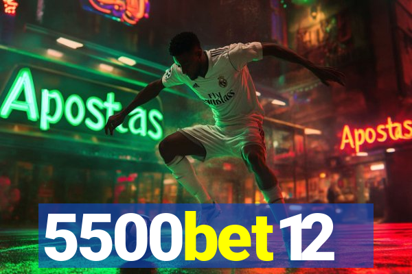 5500bet12