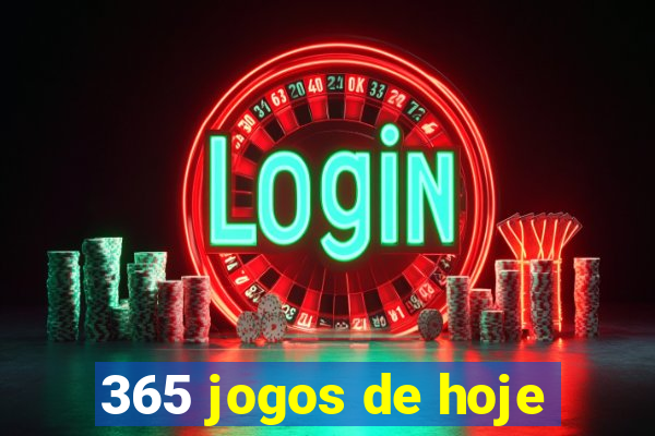 365 jogos de hoje