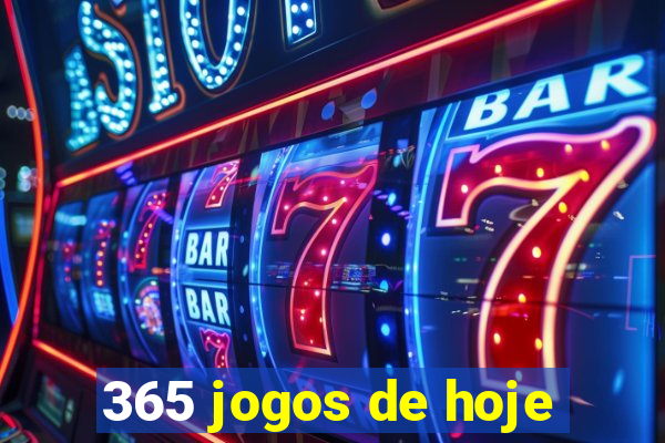 365 jogos de hoje