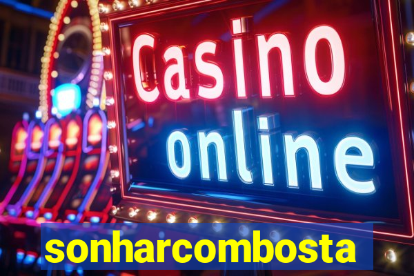sonharcombosta