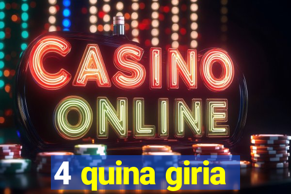 4 quina giria
