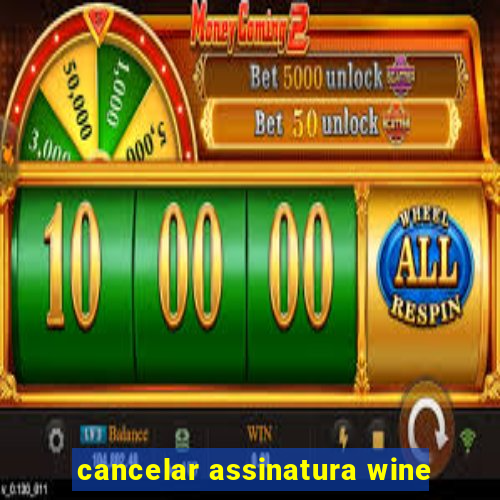 cancelar assinatura wine