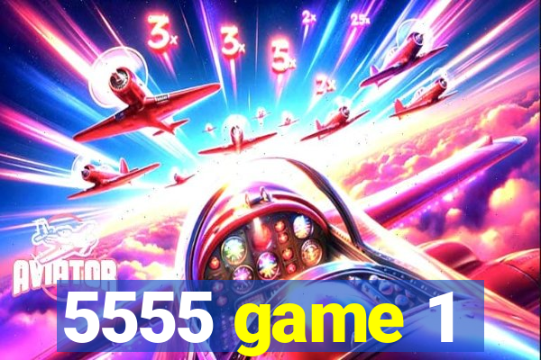 5555 game 1